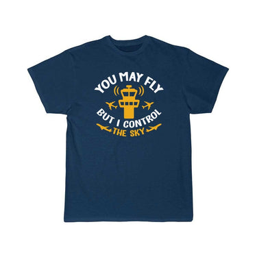 You May Fly But I Control The Sky T-SHIRT THE AV8R